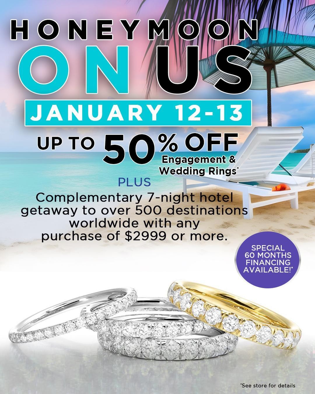 When you make a purchase of $2999 or more between January 12-13 and 19-20 at any Huntington Fine Jewelers location, receive a free 7 night getaway of your choice!